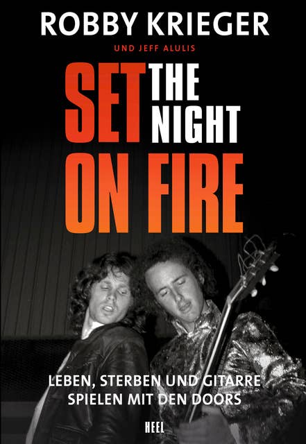 Set the Night on Fire: Leben, sterben und Gitarre spielen mit den Doors