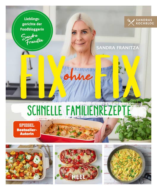 Fix ohne Fix – Schnelle Familienrezepte: Lieblingsgerichte der Foodbloggerin Sandra Franitza