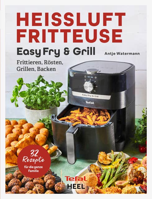 Heissluftfritteuse Easy Fry & Grill: Frittieren, Rösten, Grillen, Backen
