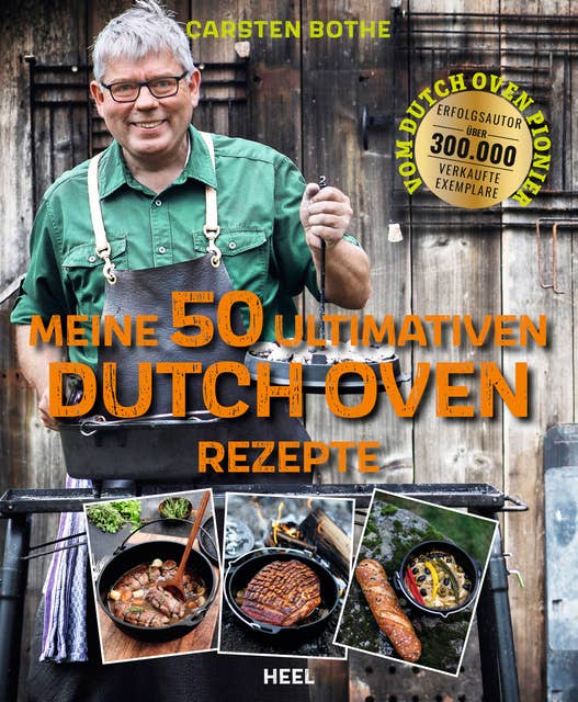 Meine 50 ultimativen Dutch-Oven-Rezepte: Die ultimativen Rezepte für den Dutch Oven