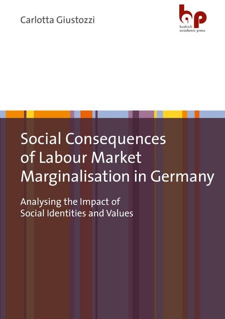 Social Consequences of Labour Market Marginalisation in Germany: Analysing the Impact of Social Identities and Values
