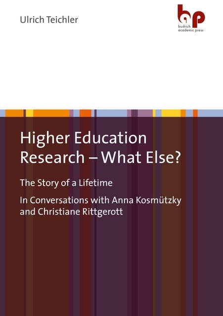 Higher Education Research – What Else?: The Story of a LifetimeIn Conversations with Anna Kosmützky and Christiane Rittgerott
