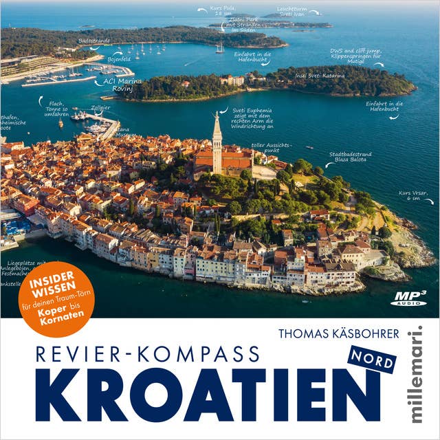 Revier-Kompass Kroatien Nord: Insiderwissen für deinen Traumtörn zwischen Koper und Kornaten