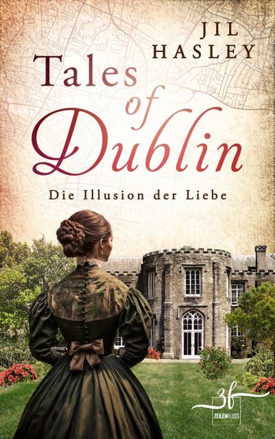 Tales of Dublin: Die Illusion der Liebe: Historischer Liebesroman