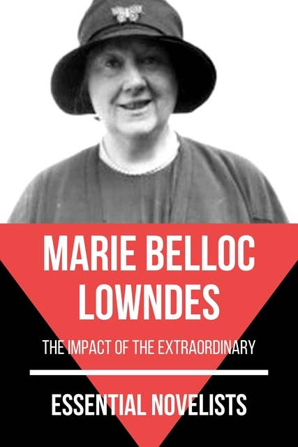 Essential Novelists - Marie Belloc Lowndes: the impact of the extraordinary