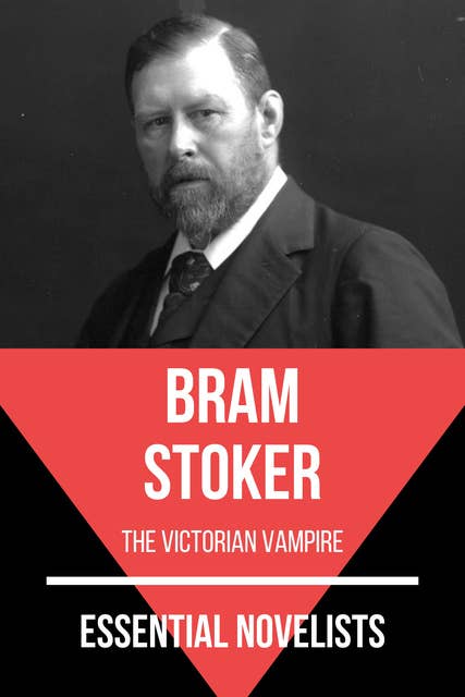 Essential Novelists - Bram Stoker: the victorian vampire