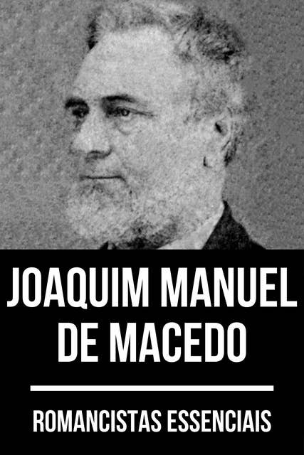 Romancistas Essenciais - Joaquim Manuel de Macedo