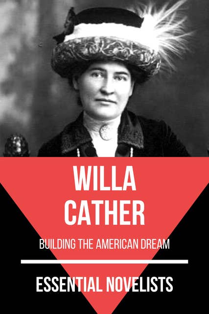 Essential Novelists - Willa Cather: building the american dream