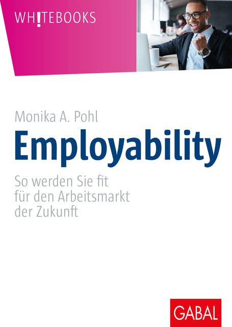 Employability: So werden Sie fit für den Arbeitsmarkt der Zukunft