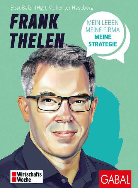 Frank Thelen: Mein Leben, meine Firma, meine Strategie