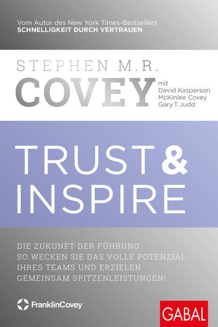 Trust & Inspire: Die Zukunft der Führung: So wecken Sie das volle Potenzial Ihres Teams und erzielen gemeinsam Spitzenleistungen!