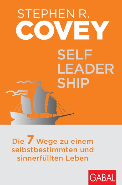 Self-Leadership: Die 7 Wege zu einem selbstbestimmten und sinnerfüllten Leben