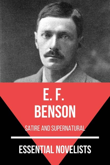 Essential Novelists - E. F. Benson: satire and supernatural