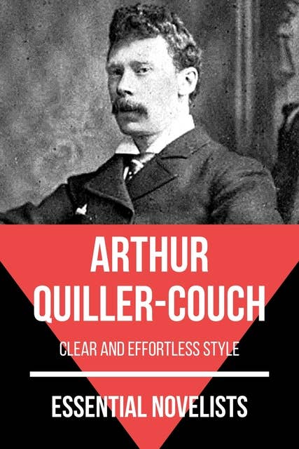 Essential Novelists - Arthur Quiller-Couch: clear and effortless style