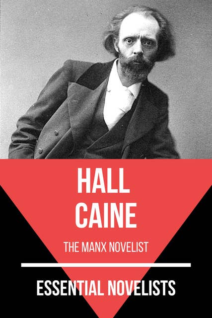 Essential Novelists - Hall Caine: the Manx novelist
