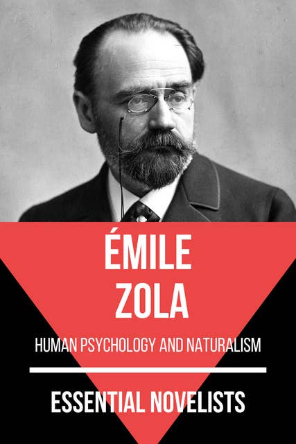 Essential Novelists - Émile Zola: human psychology and naturalism