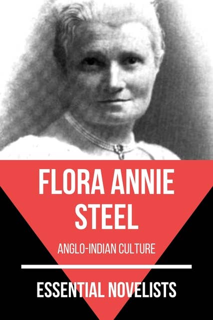 Essential Novelists - Flora Annie Steel: Anglo-Indian culture