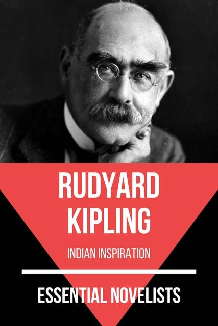 Essential Novelists - Rudyard Kipling: indian inspiration