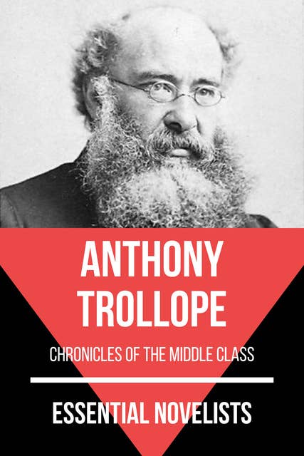 Essential Novelists - Anthony Trollope: chronicles of the middle class