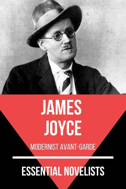 Essential Novelists - James Joyce: modernist avant-garde