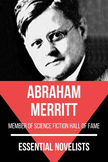 Essential Novelists - Abraham Merritt: member of the science ficiton hall of fame