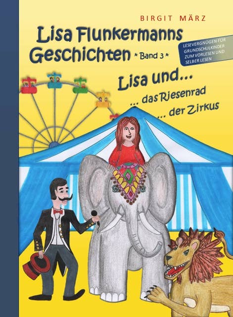 Lisa Flunkermanns Geschichten Band 3: Lisa und der Zirkus, Lisa und das Riesenrad