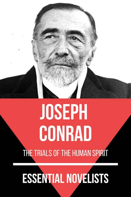 Essential Novelists - Joseph Conrad: the trials of the human spirit