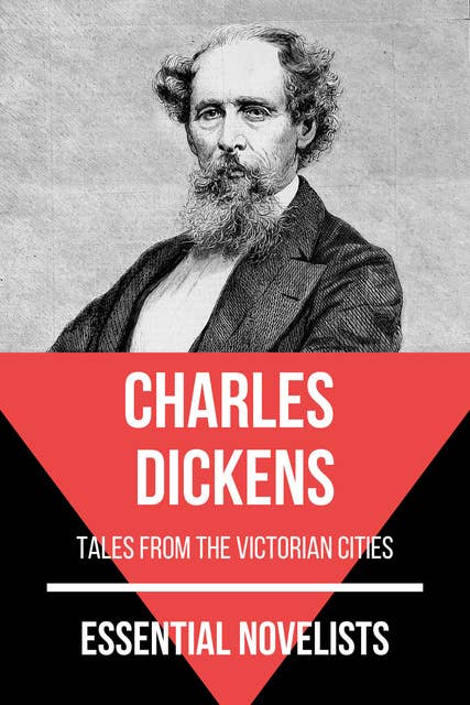Essential Novelists - Charles Dickens: tales from the victorian cities