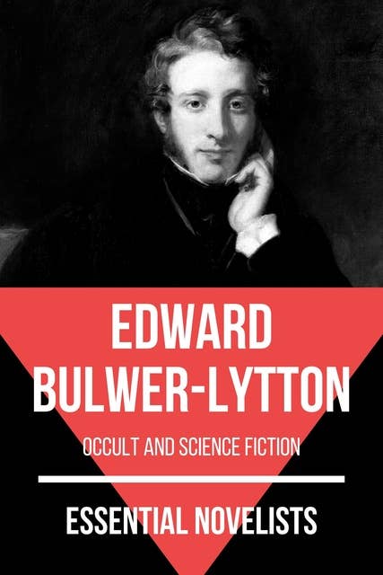 Essential Novelists - Edward Bulwer-Lytton: occult and science fiction