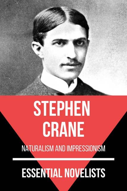 Essential Novelists - Stephen Crane: naturalism and impressionism
