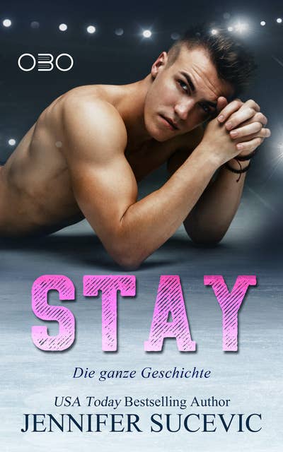 Stay: Die ganze Geschichte - 2 Romane in einem Band!