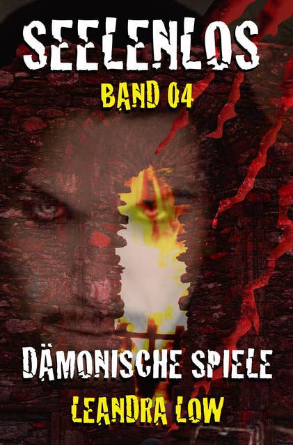 Seelenlos Band 04: Dämonische Spiele
