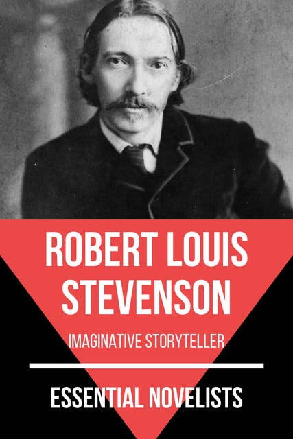 Essential Novelists - Robert Louis Stevenson: imaginative storyteller