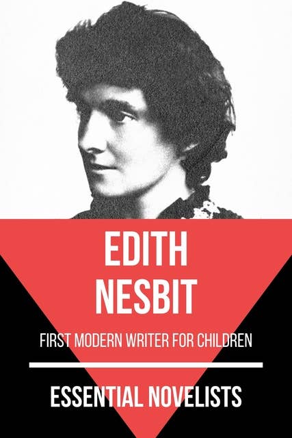 Essential Novelists - Edith Nesbit: first modern writer for children