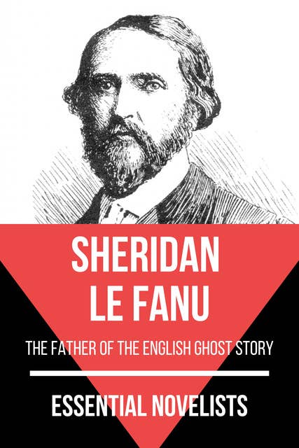 Essential Novelists - Sheridan Le Fanu: the father of the English ghost story