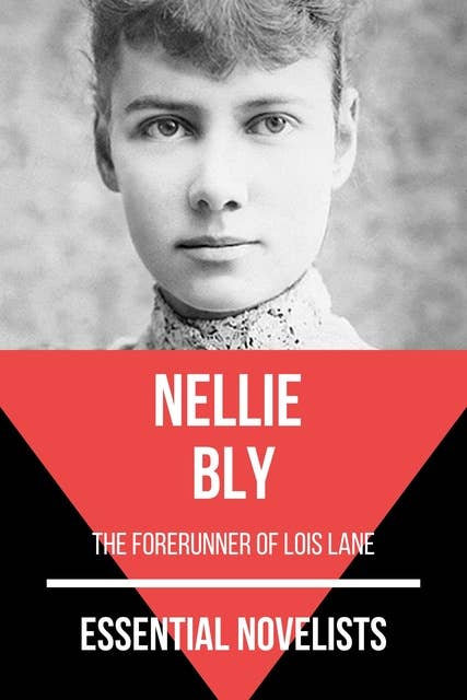 Essential Novelists - Nellie Bly: the forerunner of Lois Lane