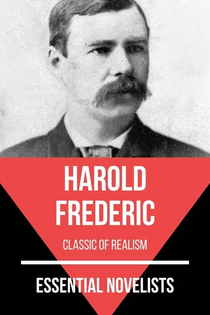 Essential Novelists - Harold Frederic: classic of realism