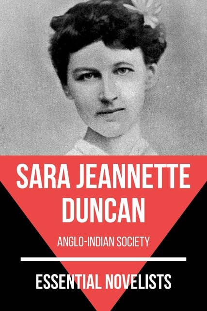 Essential Novelists - Sara Jeannette Duncan: anglo-indian society