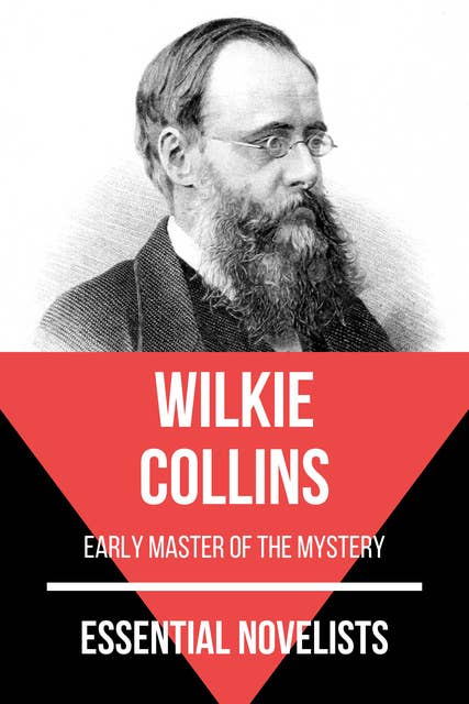 Essential Novelists - Wilkie Collins: early master of mystery fiction