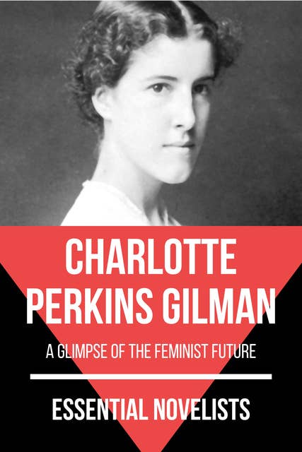 Essential Novelists - Charlotte Perkins Gilman: a glimpse of the feminist future