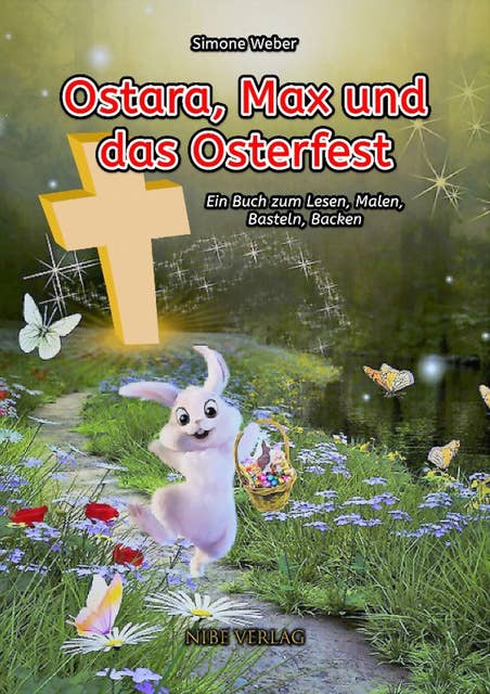 Ostara, Max und das Osterfest: Ein Buch zum Lesen, Malen, Basteln, Backen