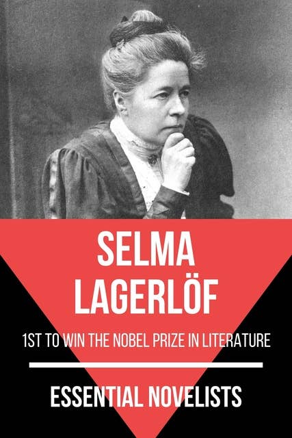 Essential Novelists - Selma Lagerlöf: 1st to win the Nobel Prize in Literature