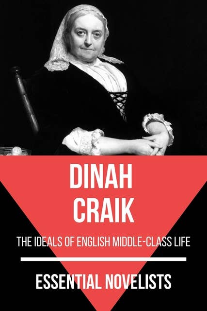 Essential Novelists - Dinah Craik: the ideals of english middle-class life