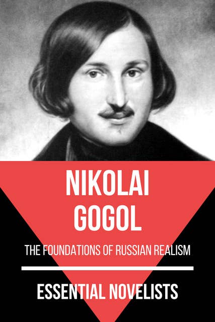 Essential Novelists - Nikolai Gogol: the foundations of Russian realism