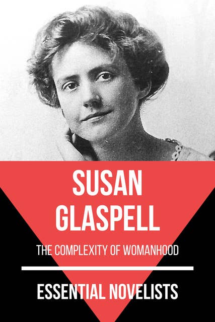 Essential Novelists - Susan Glaspell: the complexity of womanhood