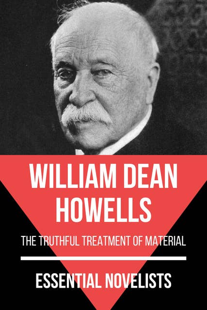 Essential Novelists - William Dean Howells: the truthful treatment of material