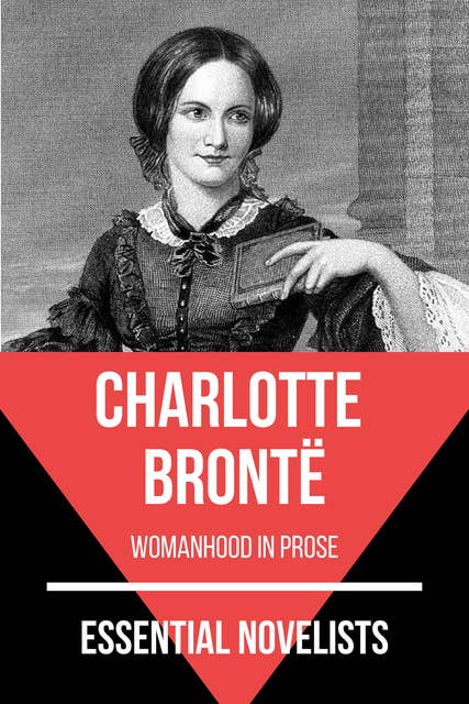 Essential Novelists - Charlotte Brontë: womanhood in prose
