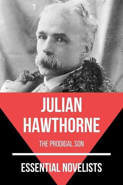 Essential Novelists - Julian Hawthorne: the prodigal son