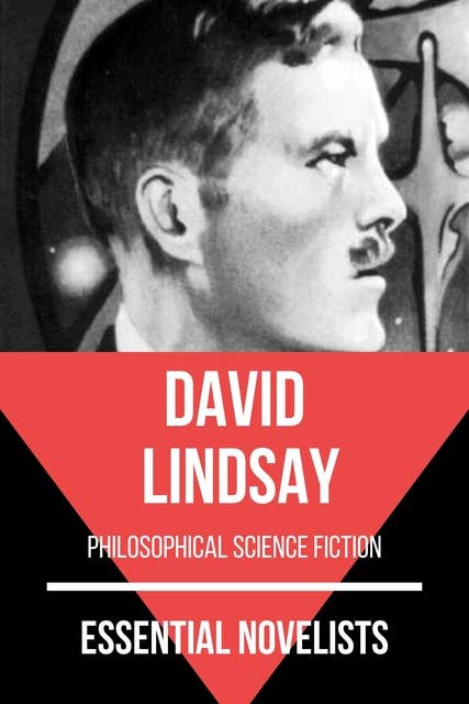 Essential Novelists - David Lindsay: philosophical science fiction