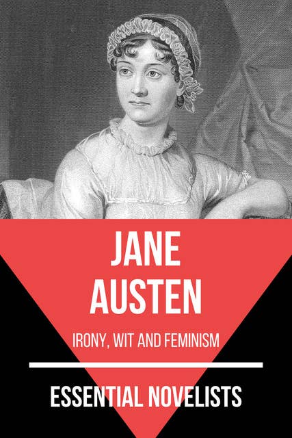 Essential Novelists - Jane Austen: irony, wit and feminism